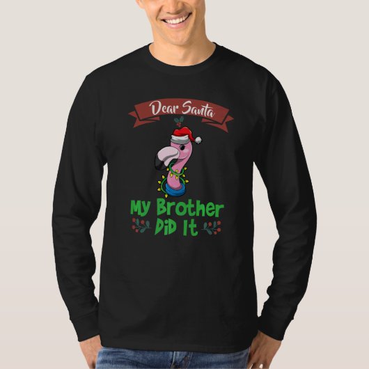 Dear Santa My Brother Did It Siblings Christmas Pr T-shirt (Voorkant)