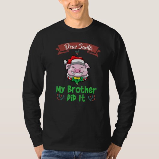 Dear Santa My Brother Did It Siblings Christmas Pr T-shirt (Voorkant)