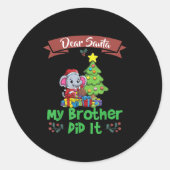 Dear Santa My Brother Did It Siblings Christmas  Ronde Sticker (Voorkant)