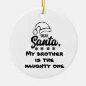 *DEAR SANTA MY BROTHER IS DE NAUWHTE* KERAMISCH ORNAMENT (Voorkant)