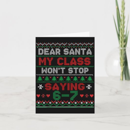 Dear Santa My Cl Keeps Saying Six Seven Christmas  Kaart (Voorkant)