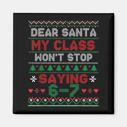 Dear Santa My Cl Keeps Saying Six Seven Christmas  Magneet (Voorkant)