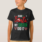 Dear Santa My Sister Did It Christmas Naughty Fami T-shirt (Voorkant)