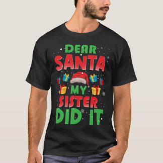 Dear Santa My Sister Did It Family Christmas T-shirt