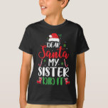 Dear Santa My Sister Did It Funny Christmas Pajama T-shirt<br><div class="desc">Dear Santa My Sister Did It Funny Christmas Pajama</div>