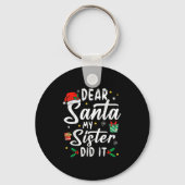 Dear Santa My Sister Did It Girls Kids Boys Funny  Sleutelhanger (Voorkant)