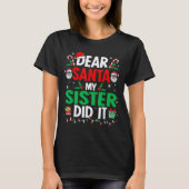 Dear Santa My Sister Did It Girls Kids Boys Funny  T-shirt (Voorkant)