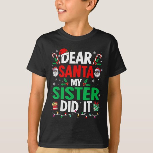 Dear Santa My Sister Did It Girls Kids Boys Funny  T-shirt (Voorkant)