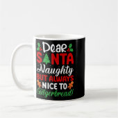 Dear Santa Naughty But Always Nice To Gingerbread! Koffiemok (Links)