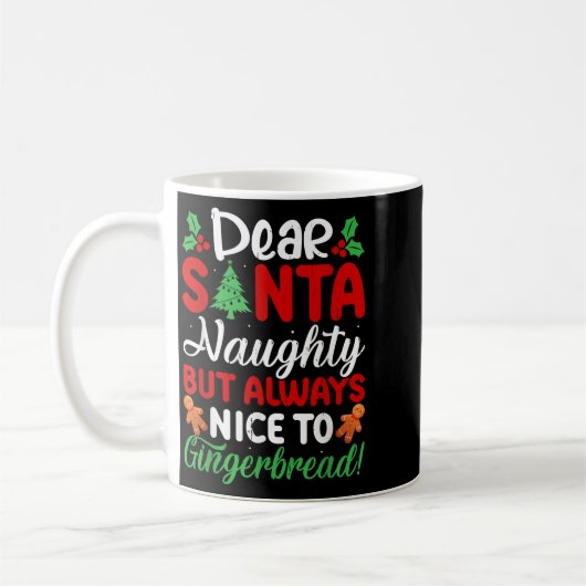 Dear Santa Naughty But Always Nice To Gingerbread! Koffiemok (Links)