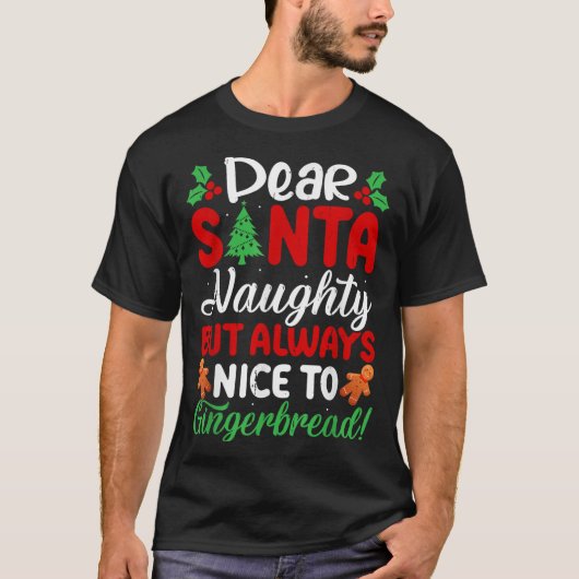 Dear Santa Naughty But Always Nice To Gingerbread! T-shirt (Voorkant)