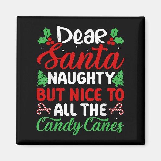 Dear Santa Naughty But Nice To All The Candy Canes Magneet (Voorkant)