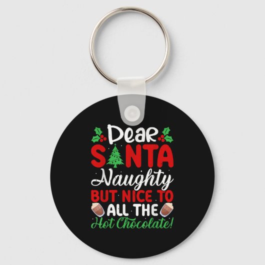 Dear Santa Naughty But Nice To All The Hot Chocola Sleutelhanger (Voorkant)