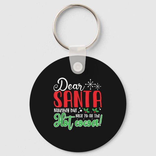Dear Santa Naughty But Nice To All The Hot Cocoa! Sleutelhanger (Voorkant)