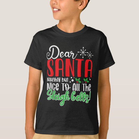 Dear Santa Naughty But Nice To All The Sleigh Bell T-shirt (Voorkant)