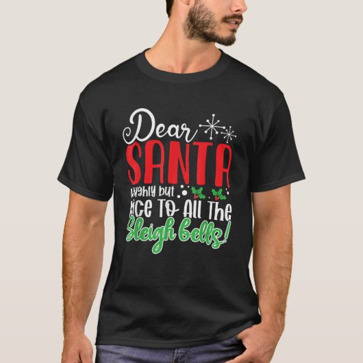 Dear Santa Naughty But Nice to All the Sleigh Bell T-shirt (Voorkant)