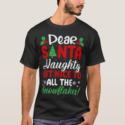Dear Santa Naughty But Nice To All The Snowflakes! T-shirt (Voorkant)