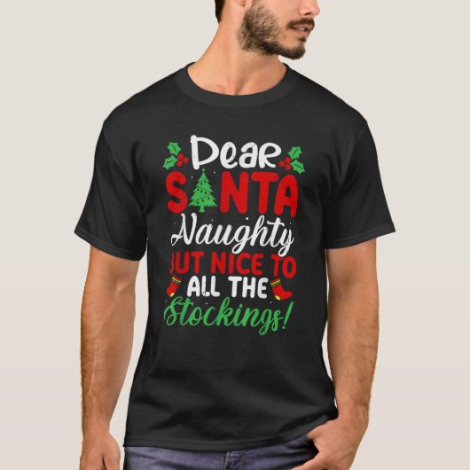 Dear Santa Naughty But Nice To All The Stockings  T-shirt (Voorkant)