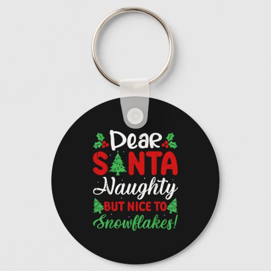 Dear Santa Naughty But Nice To Snowflakes! Funny C Sleutelhanger (Voorkant)