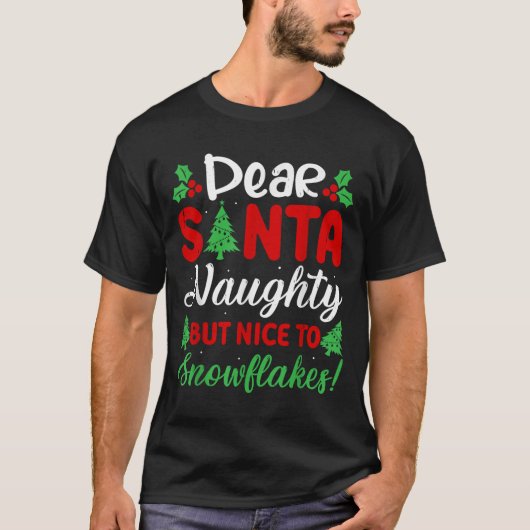 Dear Santa Naughty But Nice To Snowflakes! Funny C T-shirt (Voorkant)