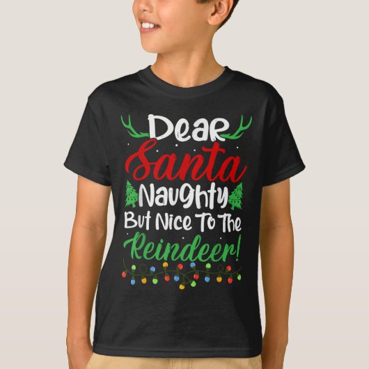 Dear Santa Naughty But Nice To The Reindeer! Funny T-shirt (Voorkant)