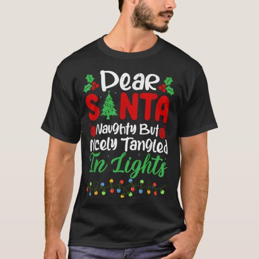 Dear Santa Naughty But Nicely Tangled In Christmas T-shirt (Voorkant)