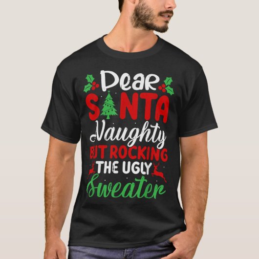 Dear Santa Naughty But Rocking Ugly Christmas Swea T-shirt (Voorkant)