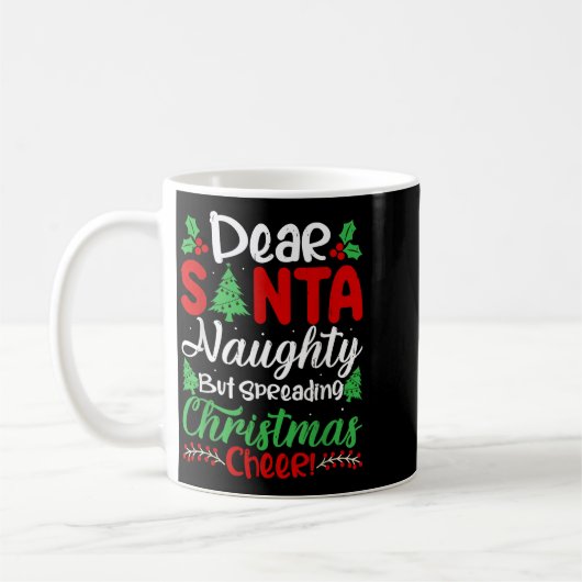 Dear Santa Naughty But Spreading Christmas Cheer!  Koffiemok (Links)