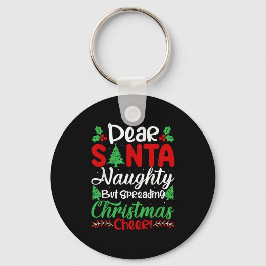 Dear Santa Naughty But Spreading Christmas Cheer!  Sleutelhanger (Voorkant)