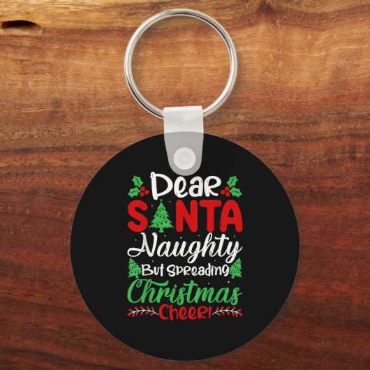 Dear Santa Naughty But Spreading Christmas Cheer!  Sleutelhanger (Voorkant)