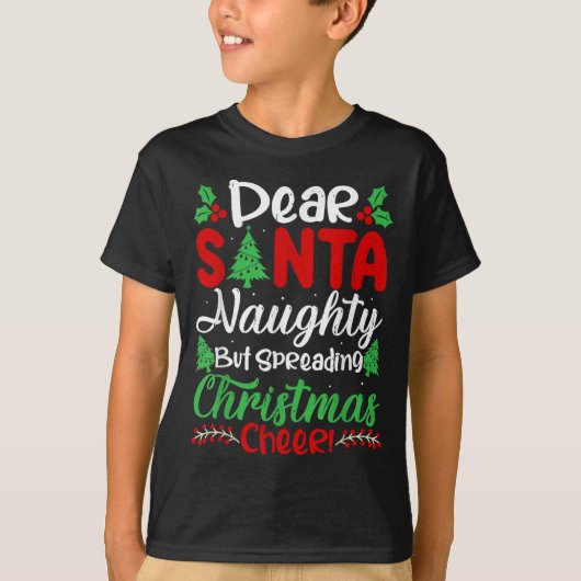 Dear Santa Naughty But Spreading Christmas Cheer!  T-shirt (Voorkant)