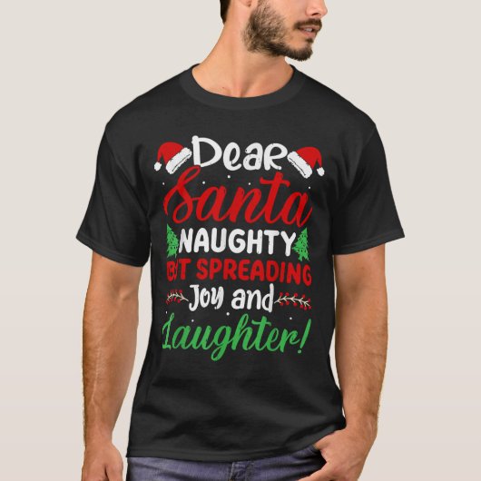 Dear Santa Naughty But Spreading Joy And Laughter! T-shirt (Voorkant)