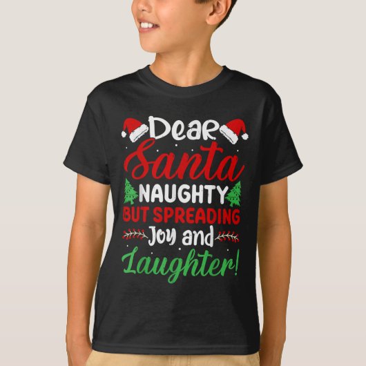 Dear Santa Naughty But Spreading Joy And Laughter! T-shirt (Voorkant)