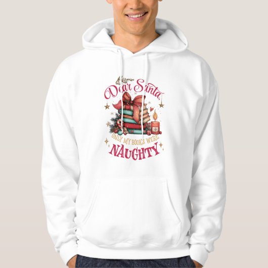 Dear Santa, Only My Books Were Naughty Hoodie (Voorkant)