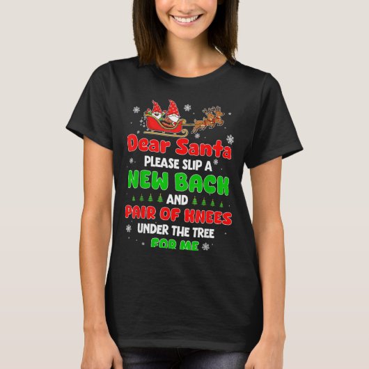 Dear Santa Please Bring Me A New Back & Knees T-shirt (Voorkant)