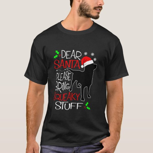 Dear Santa Please Bring Squeaky Stuff Dog Christma T-shirt (Voorkant)