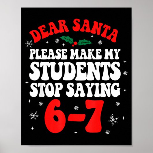Dear Santa Please Make My Students Stop Saying 6-7 Poster (Voorkant)