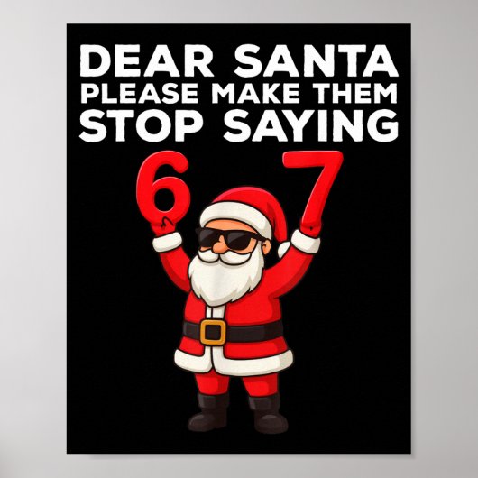 Dear Santa Please Make Them Stop Saying 67 Christm Poster (Voorkant)
