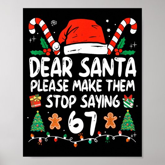 Dear Santa Please Make Them Stop Saying 67 Christm Poster (Voorkant)