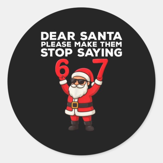 Dear Santa Please Make Them Stop Saying 67 Christm Ronde Sticker (Voorkant)