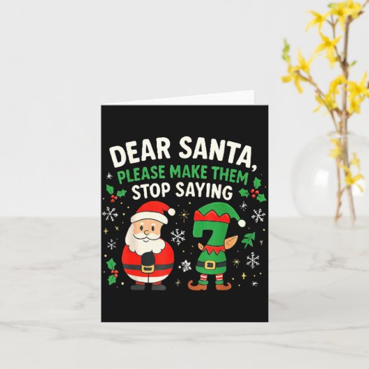 Dear Santa Please Make Them Stop Saying 67 Funny C Kaart (Gele Bloem)