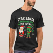 Dear Santa Please Make Them Stop Saying 67 Funny C T-shirt (Voorkant)