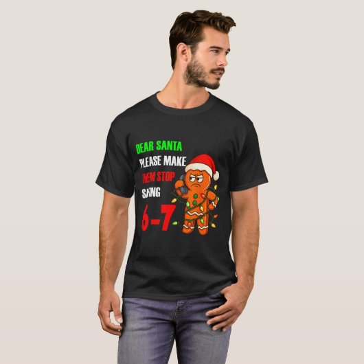 Dear Santa Please Make Them Stop Saying 67 Funny G T-shirt (Voorkant volledig)