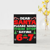 Dear Santa Please Make Them Stop Saying 6-7 Funny  Kaart (Gele Bloem)