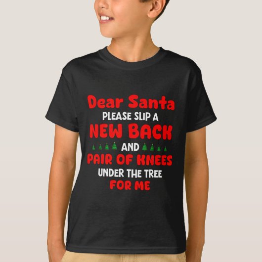 Dear Santa Please Slip New Back And Pair Of Knees  T-shirt (Voorkant)