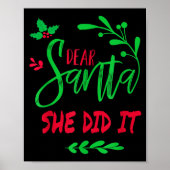Dear Santa She Did I Funny Christmas Men Women Kid Poster (Voorkant)