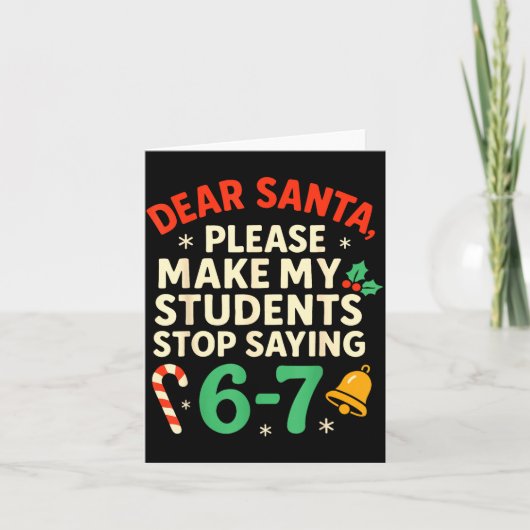 Dear Santa Students 6-7 67 Six Seven Funny Christm Kaart (Voorkant)