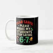 Dear Santa Students 6-7 67 Six Seven Funny Christm Koffiemok (Links)