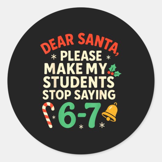 Dear Santa Students 6-7 67 Six Seven Funny Christm Ronde Sticker (Voorkant)