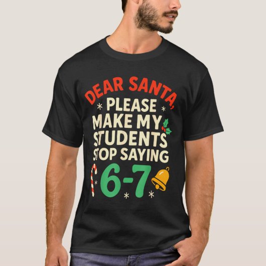 Dear Santa Students 6-7 67 Six Seven Funny Christm T-shirt (Voorkant)